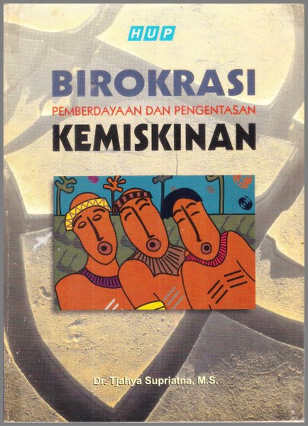 Cover BIROKRASI PEMBERDAYAAN DAN PENGENTASAN KEMISKINAN / Dr. TJAHYA SUPRIATNA, M.S.