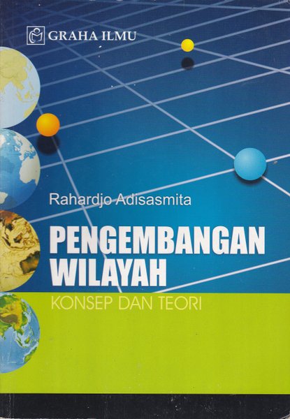 Cover PENGEMBANGAN WILAYAH :  Konsep dan Teori / RAHARDJO ADISASMITA
