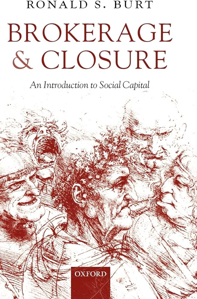 Cover BROKERRAGE & CLOSURE  AN INTRODUCTION TO SOSIAL CAPITAL / RONALD S. BURT