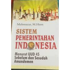 Cover SISTEM PEMERINTAHAN INDONESIA. :  MENURUT UUD 45 SEBELUM DAN SESUDAH AMANDEMEN / MAHMUZAR,M.Hum