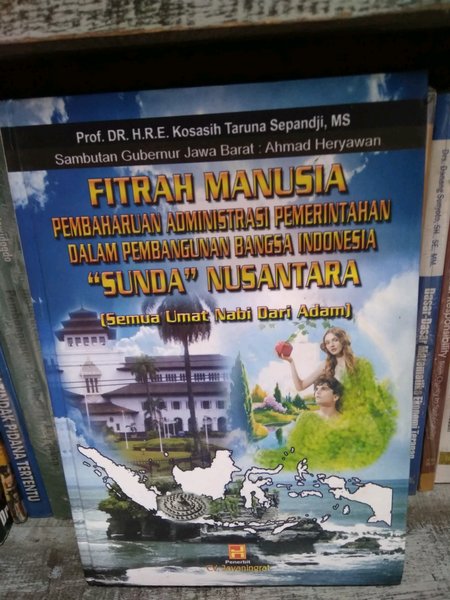Cover FITRAH MANUSIA  PEMBAHARUAN ADMINISTRASI PEMERITAHAN DALAM PEMBANGUNAN BANGSA INDONESIA 'SUNDA' NUSANTARA :  Semua Umat Nabi Dari Adam / PROF. DR. H.R.E. KOSASIH TARUNA SEPANDJI,MS