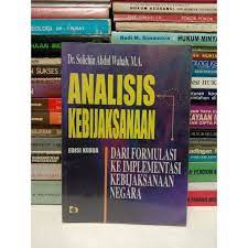 Cover ANALISIS KEBIJAKSANAAN :  Dari Formulasi Ke Implementasi Kebijakan Negara / Dr. SOLICHIN ABDUL WAHAB, M.A.
