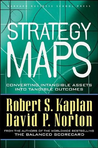 Cover STRATEGY MAPS :  CONVERTING INTANGIBLE ASSETS INTO TANGIBLE OUTCOMES / ROBERT S. KAPLAN
