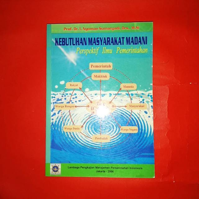 Cover KEBUTUHAN MASYARAKAT MADANI :  Perspektif Ilmu Pemerintahan / Prof. Dr. I.Nyoman Sumaryadi, Drs.,M.Si