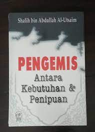 Cover PENGEMIS ANTARA KEBUTUHAN & PENIPUAN / SHALIH BIN ABDULLAH AL-UTSAIM