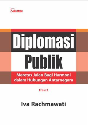 Cover DIPLOMASI PUBLIK :  Meretas Jalan Bagi Harmoni dalam Hubungan Antarnegara / IVA RACHMAWATI