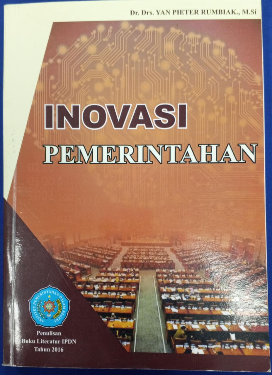 Cover INOVASI PEMERINTAHAN :  Buku Literatur IPDN Tahun 2016 / Dr. Drs. YAN PIETER RUMBIAK., M.Si