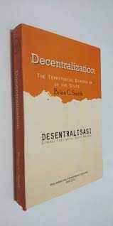 Cover DESENTRALISASI DIMENSI TREITORIAL SUATU NEGARA / BRIAN C. SMITH