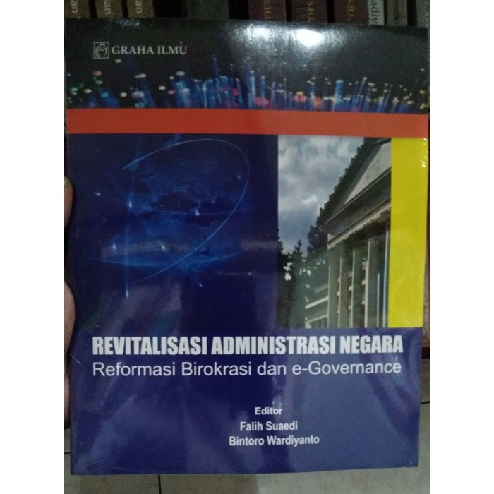Cover REVITALISASI ADMINISTRASI NEGARA :  Reformasi Birokrasi dan e-Governance / FALIH SUAEDI (Editor)