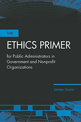 Cover ETHIICS PRIMER OF PUBLIC ADMINISTRATOAR IN GOVERNMENT AND NONPROFIT ORGANIZATIONS / JAMES H. SVARA, PhD