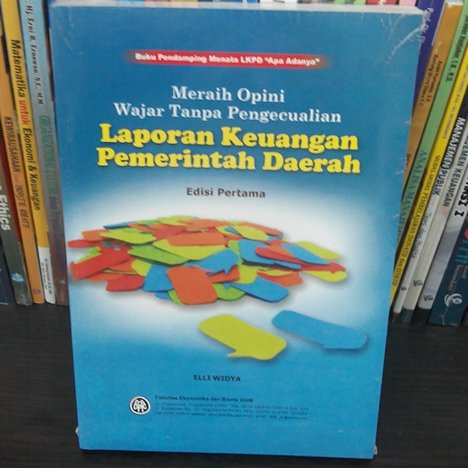 Cover MERAIH OPINI WAJAR TANPA PENGECUALIAN LAPORAN KEUANGAN PEMERINTAHAN DAERAH / ELLI WIDYA