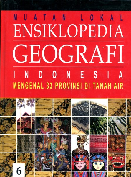 Cover MUATAN LOKAL ENSIKLOPEDIA GEOGRAFI INDONESIA :  Mengenal 33 Provinsi di Tanah Air / TIM PT LENTERA ABADI