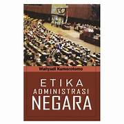 Cover ETIKA ADMINISTRASI NEGARA / WAHYUDI KUMOROTOMO