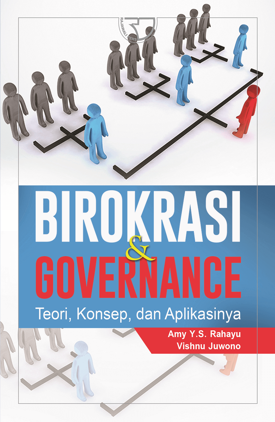 Cover BIROKRASI & GOVERNANCE :  Teori, Konsep, dan Aplikasinya / AMY Y. S. RAHAYU