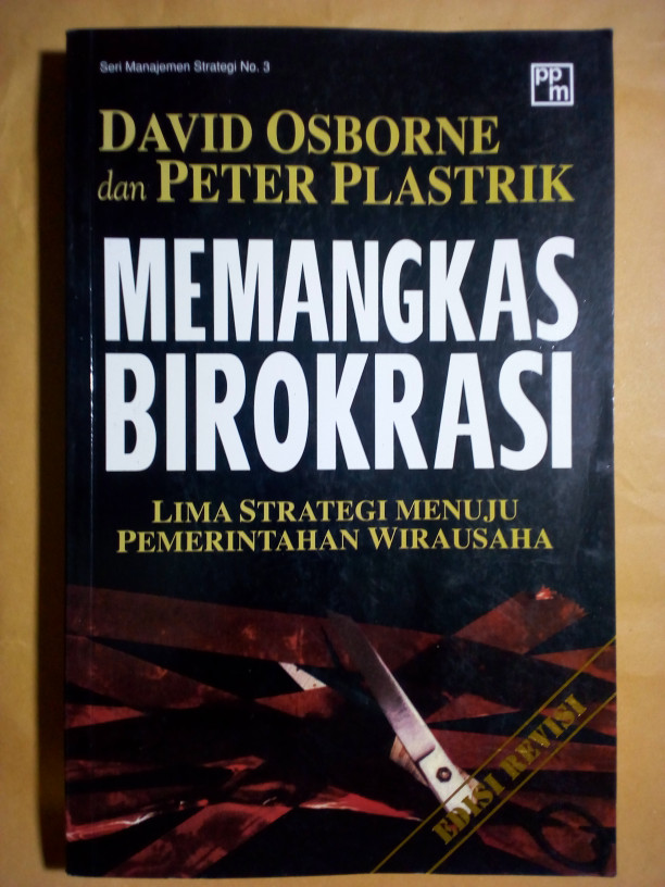 Cover MEMANGKAS BIROKRASI :  Lima Strategi Menuju Pemerintahan Wirausaha / DAVID OSBORNE