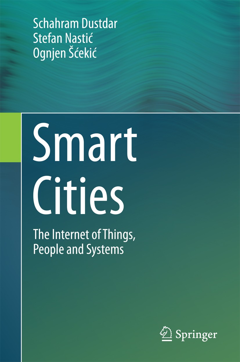 Cover SMART CITIES THE INTERNET OF THINGS, PEOPLE AND SYSTEMS / SCHAHRAM DUSTDAR