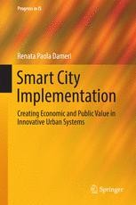 Cover SMART CITY IMPLEMENTATION CREATING ECONOMIC AND PUBLIC WALUE IN INNOVATIVE URBAN SYSTEMS / RENATA PAOLA DAMERI