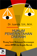 Cover HUKUM PEMERINTAHAN DAERAH :  Pasang Surut Hubungan Kewenangan antara DPRD dan Kepala Daerah / JUANDA