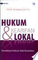 Cover HUKUM DAN KEARIFAN LOKAL :  Revitalisasi Hukum Adat Nusantara / PROF. DR. ADE SAPTOMO, S.H., M.A.