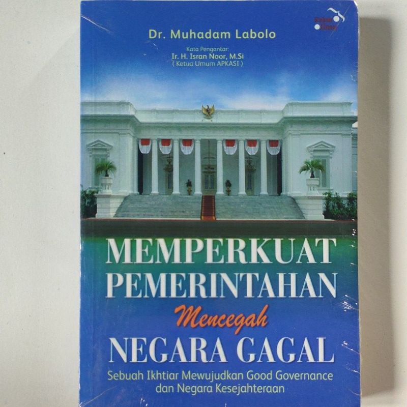 Cover MEMPERKUAT PEMERINTAHAN, MENCEGAH NEGARA GAGAL :  Sebuah Ikhtiar Mewujudka Good Governance dan Negara Kesejahteraan / Dr. MUHADAM LABOLO