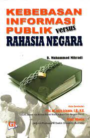 Cover KEBEBASAN INFORMASI PUBLIK VERSUS RAHASIA NEGARA / R. MUHAMMAD MIHRADI