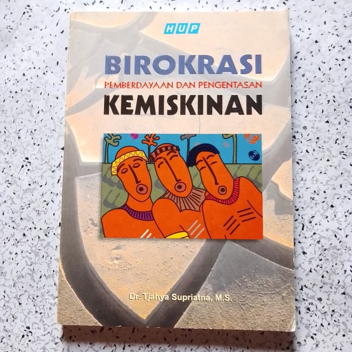 Cover BIROKRASI PEMBERDAYAAN DAN PENGENTASAN KEMISKINAN / DR. TJAHYA SUPRIATNA, M.S.