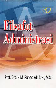 Cover FILSAFAT ADMINISTRASI / PROF. DRS. H.M. FARIED ALI, S.H., M.S.