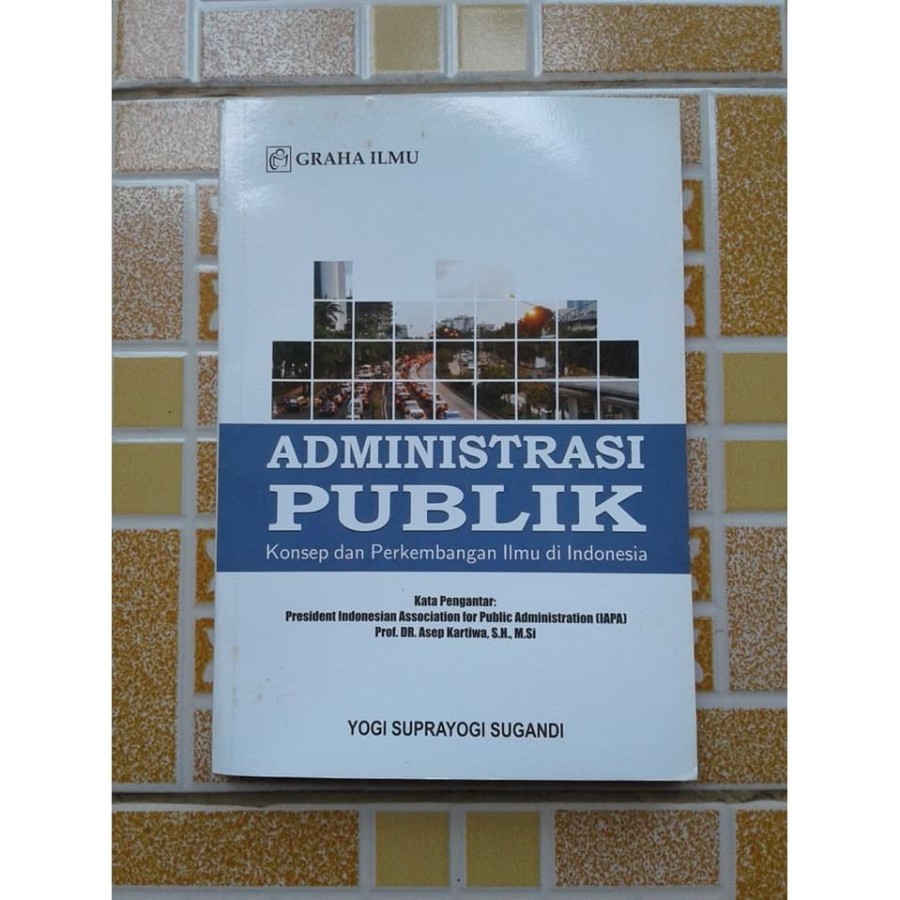 Cover ADMINISTRASI PUBLIK :  Konsep dan Perkembangan Ilmu Di Indoneisa / YOGI SUPRAYOGI SUGANDI