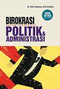 Cover BIROKRASI DALAM PERSPEKTIF POLITIK & ADMINISTRASI / Dr. BUDI SETIYONO, M. POL. Admin.