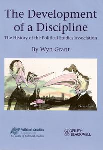 Cover THE DEVELOPMENT OF A DISCIPLINE :  THE HISTORY OF THE POLITICAL STUDIES ASSOCIATION / WYN GRANT