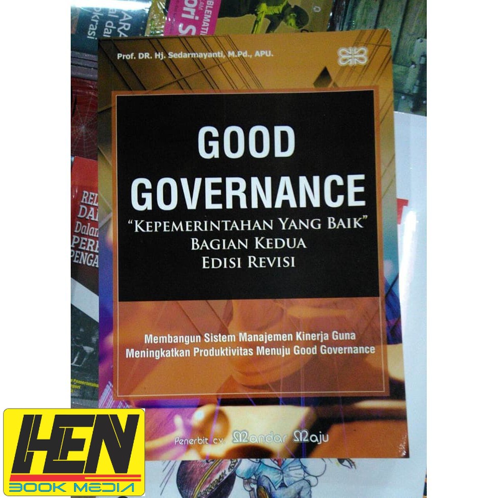 Cover GOOD GOVERNANCE"KEPEMRINTAHAN YANG BAIK:" :  Membangun Sistem Manajemen Kinerja Guna Meningkatkan Produktivitas Menuju Good Governance / PROF. DR. SEDARMAYANTI,M.Pd.,APU
