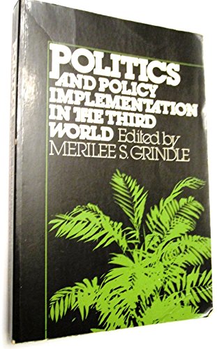 Cover POLITICS AND POLITICS IMPLEMATION IN THE THIRD WORLD / MERILEE S. GRINDLE