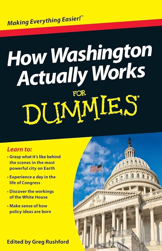 Cover HOW WASHINGTON ACTUALLY WORKS FOR DUMMIES / GREG RUSHFORD