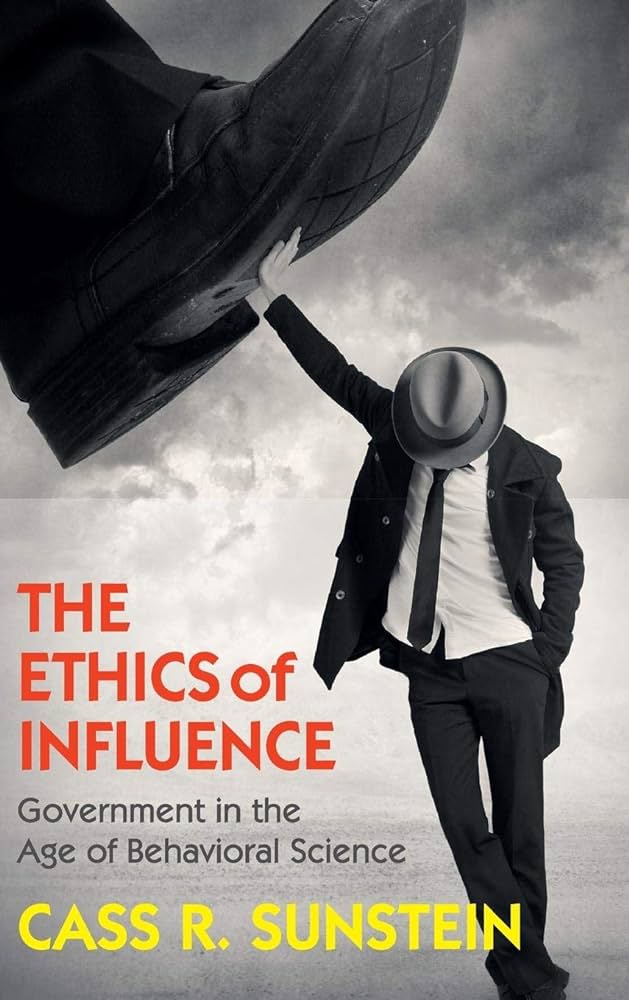 Cover THE  ETHICS OF INFLUENCE GOVERNMENT INTHE AGE OF BEHAVIORAL SCIENCE / CASS R. SUNSTEIN