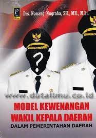 Cover MODEL KEWENANGAN WAKIL KEPALA DAERAH DALAM PEMERINTAHAN DAERAH / DRS. NANANG NUGRAHA, SH., MH., M.Si.