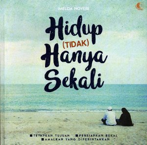 Cover HIDUP TIDAK HANYA SEKALI / IMELDA NOVERI