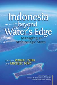 Cover INDONESIA THE BEYOND  WATER'S EDGE MANAGING AN ARCHIPELAGIC STATE / ROBERRT CRIBB