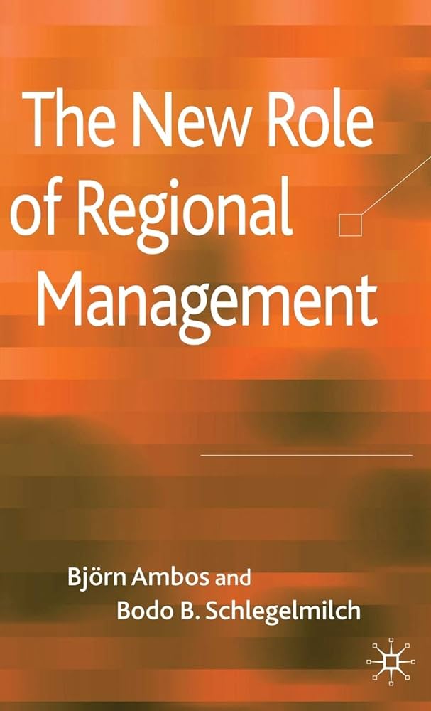 Cover THE NEW ROLE OF REGIONAL MANAGEMENT / BJORN AMBOS