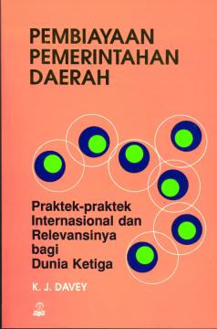 Cover PEMBIAYAAN PEMERINTAHAN DAERAH :  praktek-praktek internasional dan relevasinya bagi dunia ketiga / K.J DAVEY