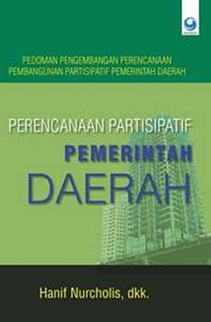 Cover PERENCANAAN PARTISIPATIF PEMERINTAHAN DAERAH :  pedoman pengembangan perencanaan pembangunan partisipatif pemerintah daerah / HANIF NURCHOLIS