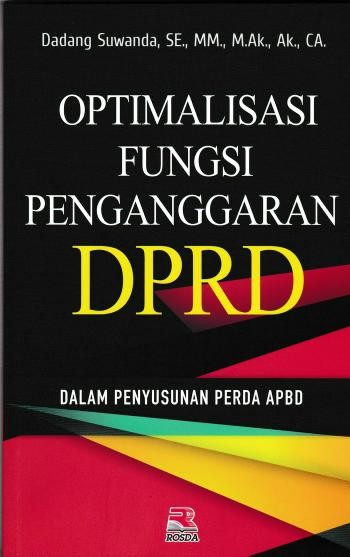 Cover OPTIMALISASI FUNGSI PENGANGGARAN DPRD DALAM PENYUSUNAN PERDA APBD / DADANG SUWANDA