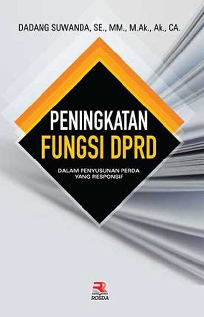 Cover PENINGKAT FUNGSI DPRD DALAM PENYUSUNAN PERDA YANG RESPONSIF / DADANG SUWANDA