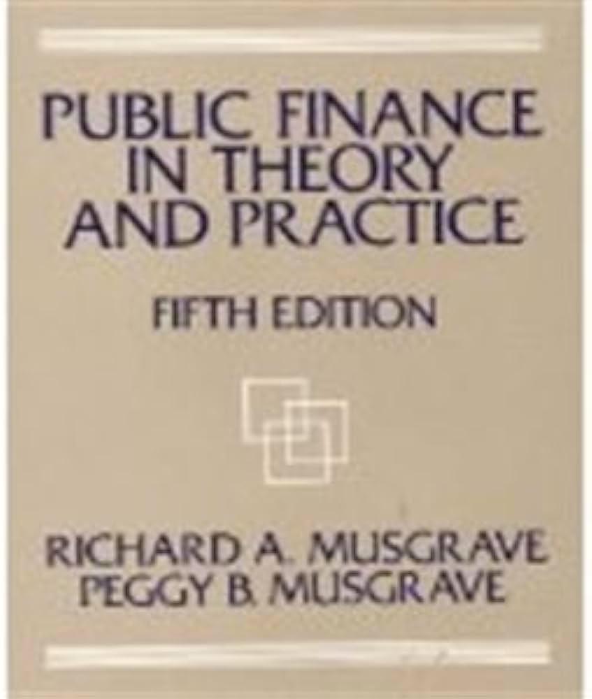Cover PUBLIC FINANCE IN THEORY AND PRACTICE . / RICHARD A. MUSGRAVE