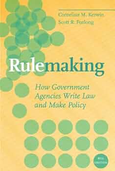 Cover RULEMAKING HOW GOVERNMENT AGENCIES WRITE LAW AND MAKE POLICY / CORNELIUS M. KERWIN
