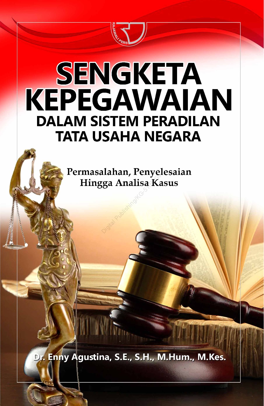 Cover SENGKETA KEPEGAWAIAN DALAM SISTEM PERADILAN TATA USAHA NEGARA :  Permasalahan, Penyelesaian, Hingga Analisis Kasus / ENNY AGUSTINA