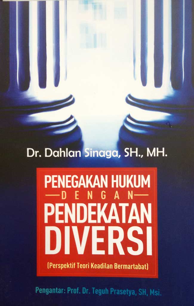 Cover PENEGAKAN HUKUM DENGAN PENDEKATAN DIVERSI :  (Perspektif Teori Keadilan Bermatabat) / DAHLAN SINAGA