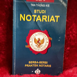 Cover STUDI NOTARIAT :  SERBA SERBI PRAKTEK NOTARIS / TAN HONG KIE