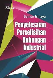 Cover PENYELESAIAN PERSELISIHAN HUBUNGAN INDUSTRIAL / SAMUN ISMAYA