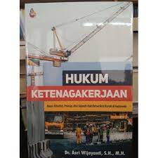 Cover HUKUM KETANAGA KERJAAN :  Dasar Filsafati, Prinsip, dan Sejarah Hak Berserikat Buruh di Indonesia / ASRI WIJAYANTI