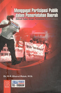 Cover MENGGUGAT PARTISIPASI PUBLIK DALAM PEMERINTAHAN DAERAH :  (Sebuah Kajian dengan Pendekatan Berpikir Sistem) / M.R KHAIRUL MULUK